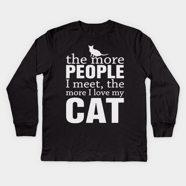The more people I meet the more I love my cat